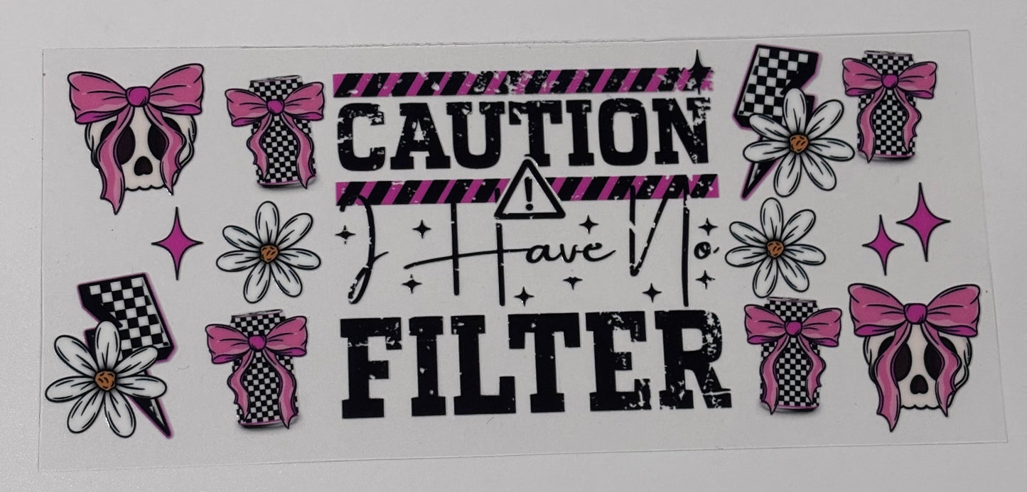I have no filter - 16oz - Single Sided Wrap