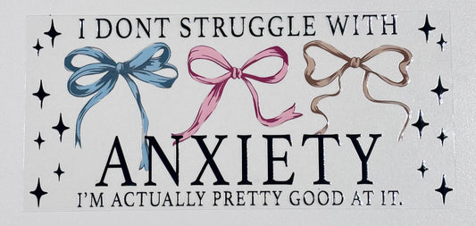 I don’t struggle with anxiety - 16oz - Single Sided Wrap