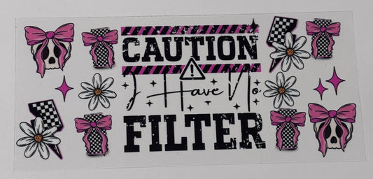 I have no filter - 16oz - Single Sided Wrap